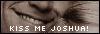Kiss Me Joshua
